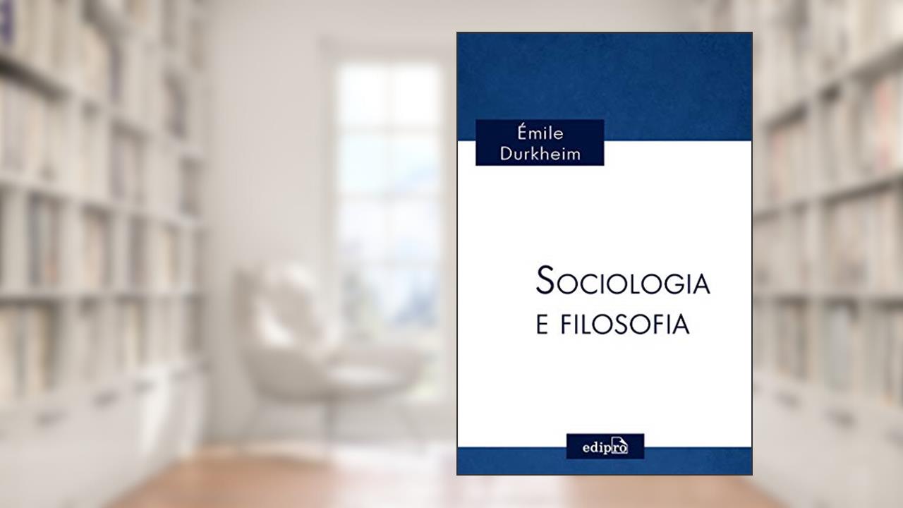 Sociologia e Filosofia, do autor Émile Durkheim