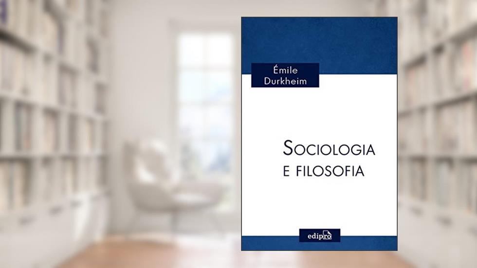 Sociologia e Filosofia, do autor Émile Durkheim