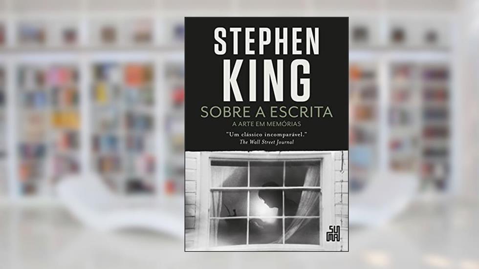 Sobre a escrita: A arte em memórias, do autor Stephen King