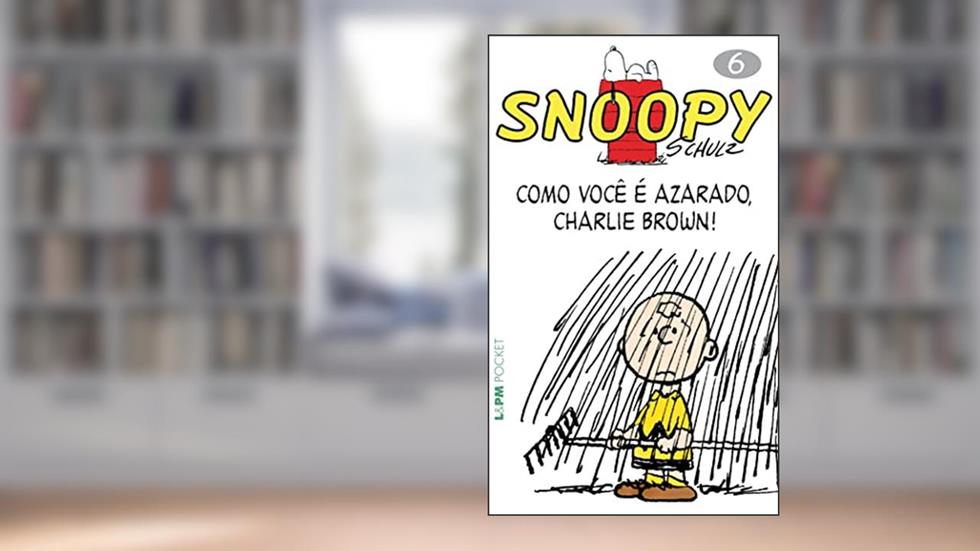 Snoopy 6 - Como Você é Azarado, Charlie Brown!, do autor Charles M. Schulz