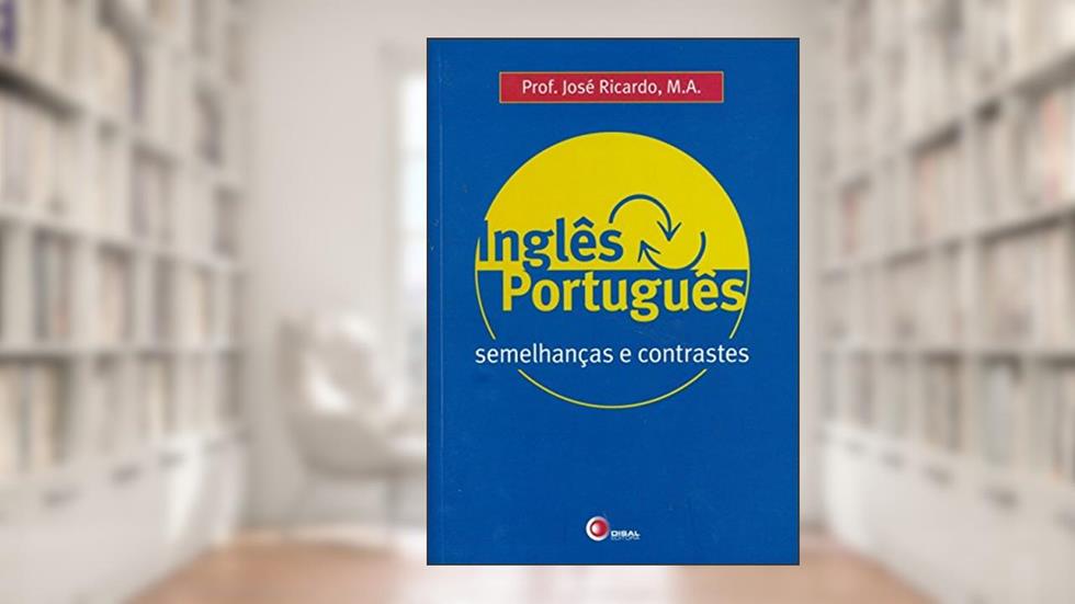 Inglês x português - semelhanças e contrastes, do autor Jose Ricardo