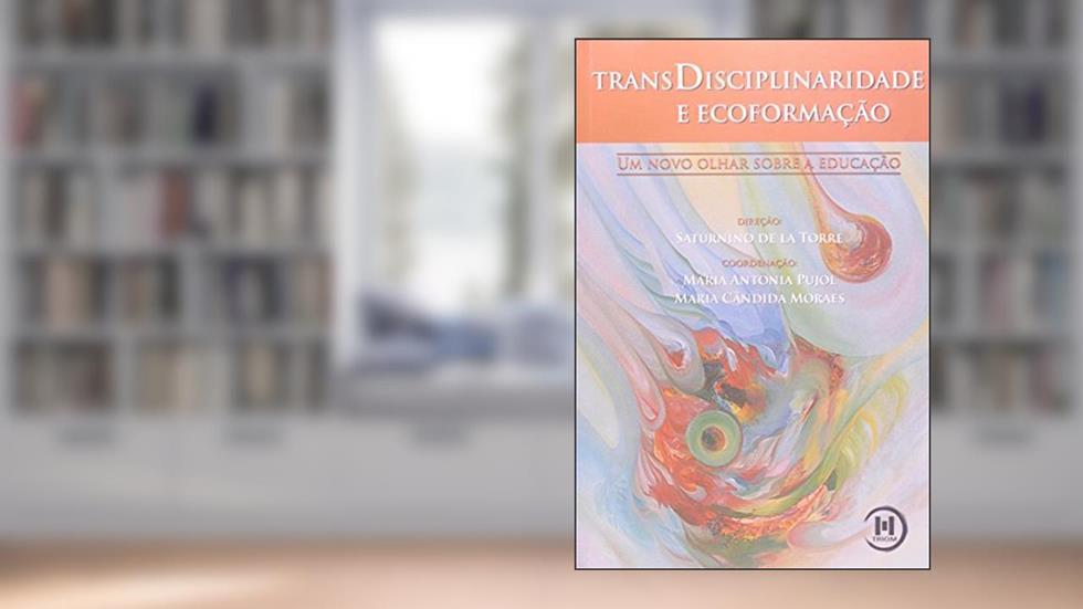 Transdisciplinaridade E Ecoformação, do autor Maria Antonia Pujol