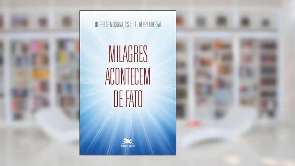 Milagres acontecem de fato, do autor Henry Libersat
