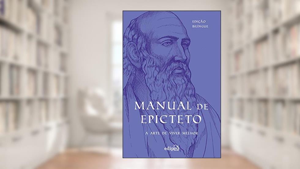 Manual de Epicteto: A arte de viver: Edição Bilíngue com postal + marcador ( Coleção Grandes Mestres do Estoicismo), do autor Epicteto