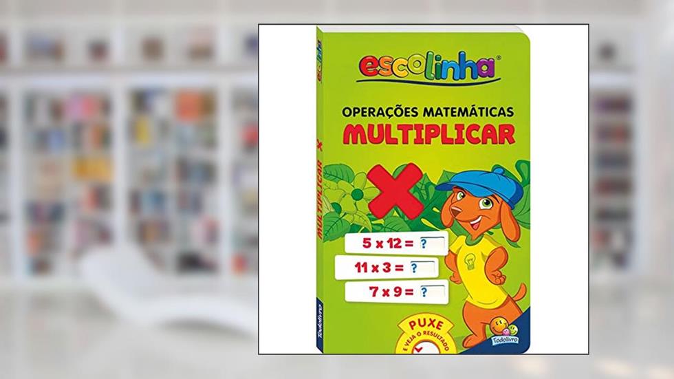 Operações Matemáticas: Multiplicar (Escolinha Todolivro), do autor Todolivro