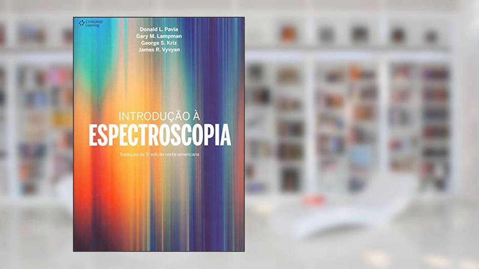 Introdução à espectroscopia, do autor Donald Pavia; Gary Lampman; George Kriz; James Vyvyan