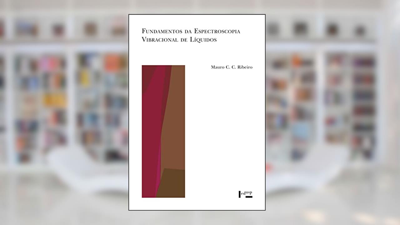 Fundamentos da Espectroscopia Vibraciónal de Líquidos, do autor Mauro C. C. Ribeiro