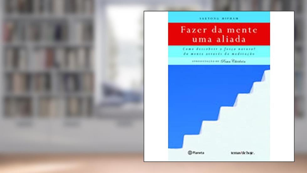 Fazer da mente uma aliada, do autor Sakyong Mipham