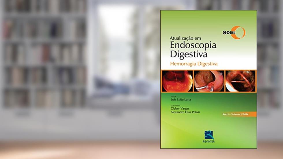 SOBED Atualização em Endoscopia Digestiva - Volume 1: Hemorragia Digestiva, do autor SOBED - Sociedade Brasileira de Endoscopia Digestiva