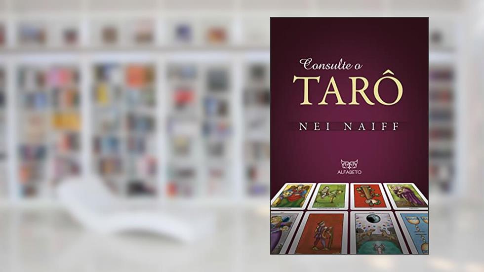 Consulte o Tarô, do autor Nei Naiff