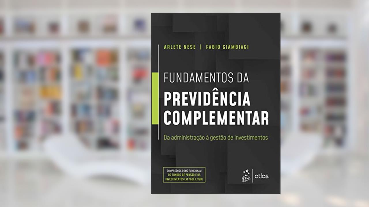 Capa de Fundamentos da Previdência Complementar - Da Administração à Gestão de Investimentos, do autor Arlete Nese NESE; Fabio GIAMBIAGI
