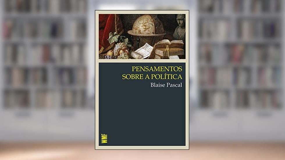 Pensamentos sobre a política, do autor Blaise Pascal