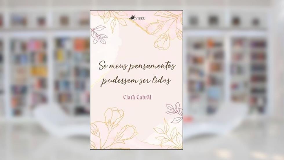 Se os meus pensamentos pudessem ser lidos, do autor Clara Cabral