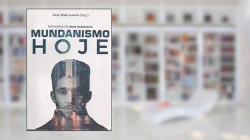 Capa de Mundanismo Hoje - Reflexões do Papa Francisco, do autor Jean Brás Guerra
