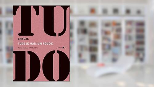Capa de Tudo (e mais um pouco): Poesia reunida (1971-2016), do autor Chacal