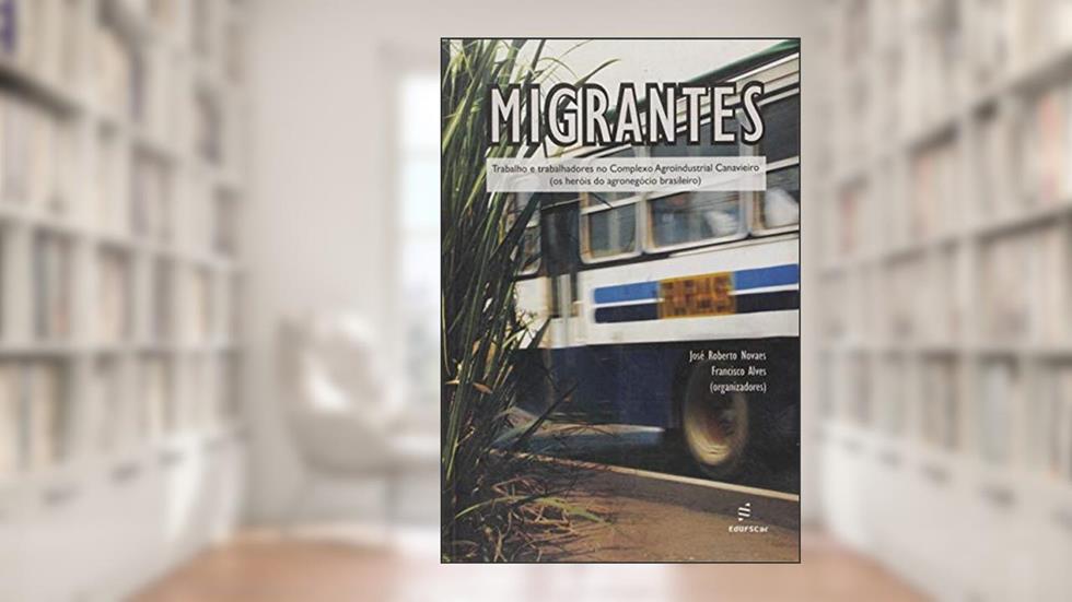 Migrantes - Trabalho e trabalhadores, do autor José Roberto Novaes; Francisco Alves