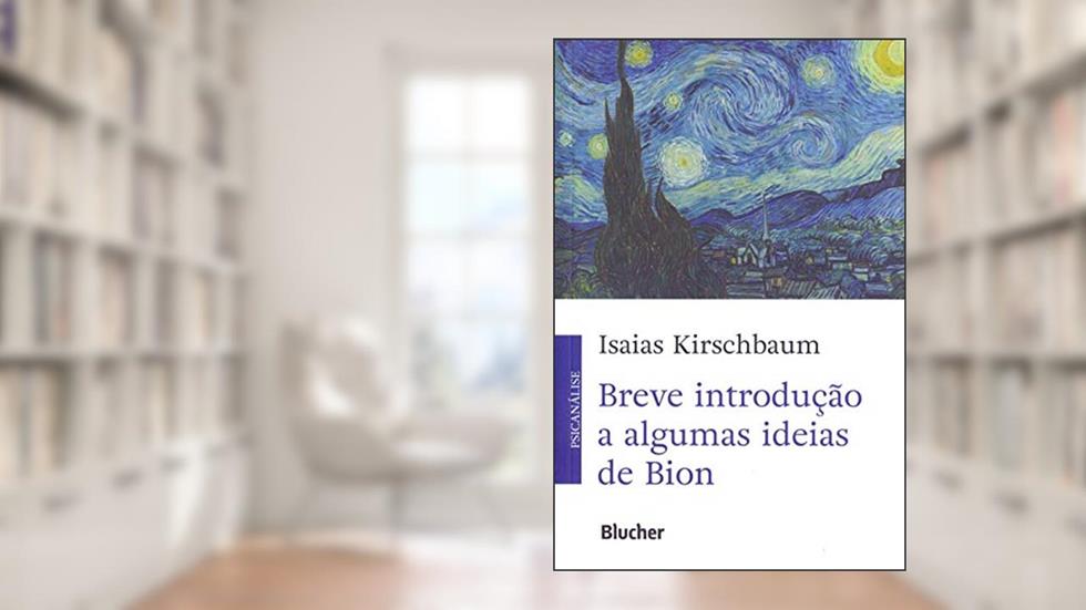 Breve Introdução a Algumas Ideias de Bion, do autor Isaias Kirschbaum