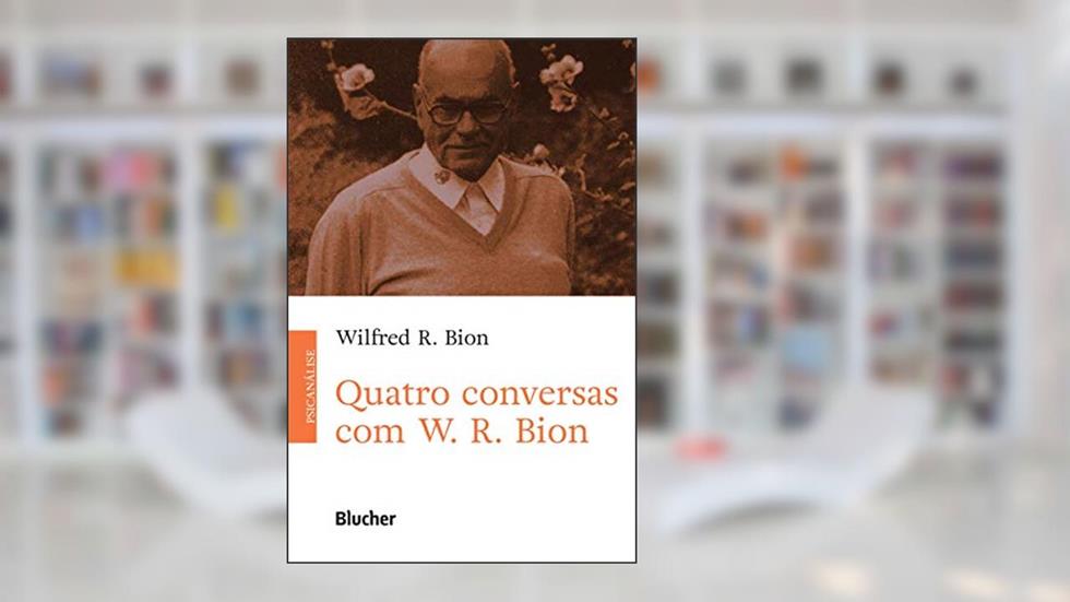 Quatro Conversas com W. R. Bion, do autor Wilfred R. Bion