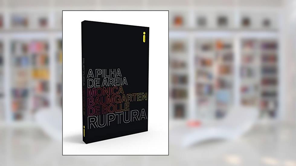 Ruptura: Série a pilha de areia livro 1, do autor Monica Baumgarten de Bolle