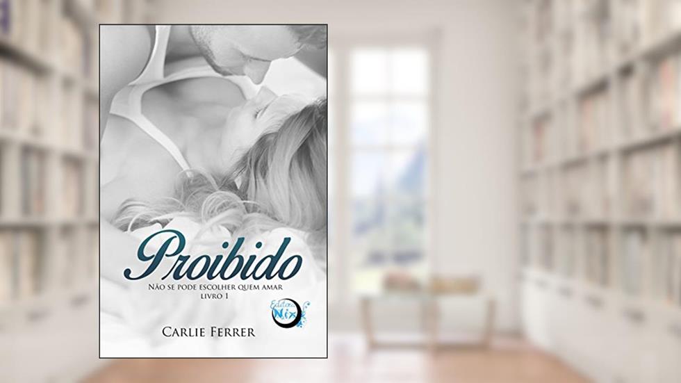 Proibido: Não se pode escolher quem amar, do autor Carlie Ferrer