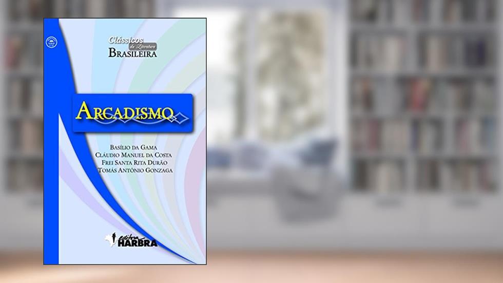 Arcadismo - Coleção Clássicos da Literatura Brasileira, do autor B. da Gama