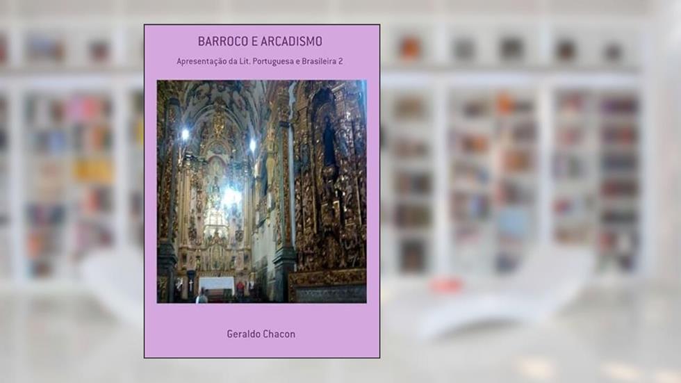 Barroco e Arcadismo, do autor Geraldo Chacon