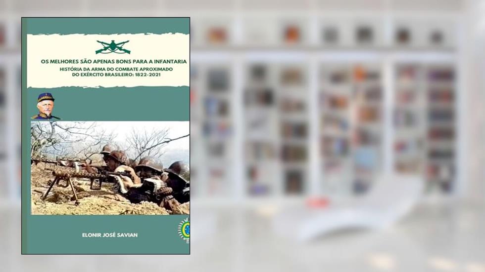 "Os Melhores São Apenas Bons Para a Infantaria", do autor Elonir José Savian