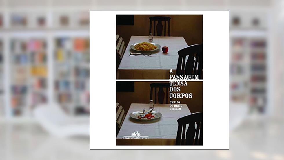 A passagem tensa dos corpos, do autor Carlos de Brito e Mello