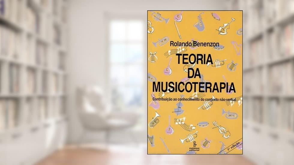 Teoria da musicoterapia: contribuição ao contexto do conhecimento não-verbal, do autor Rolando Benenzon