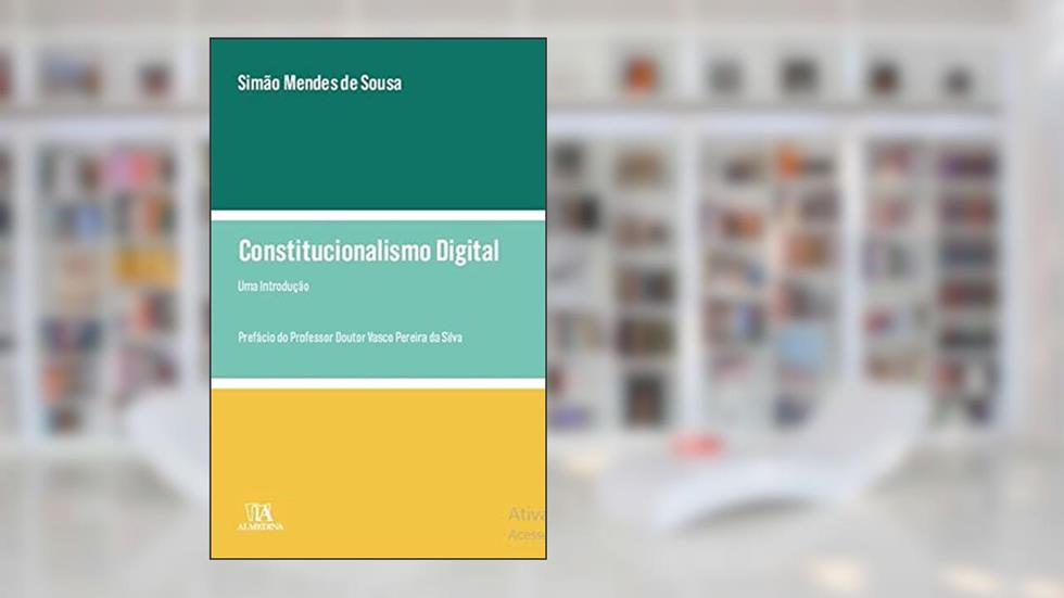 Constitucionalismo Digital: uma Introdução, do autor Simão Mendes de Sousa