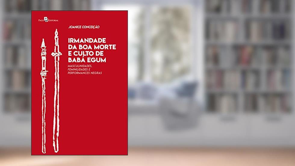 Irmandade da Boa Morte e Culto de Babá Egum, do autor Joanice Santos Conceição