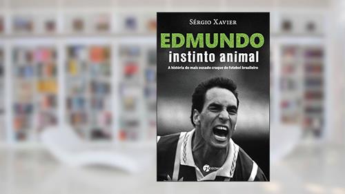 Capa de Edmundo - Instinto Animal: a História do Mais Ousado Craque de Futebol Brasileiro, do autor Sérgio Xavier