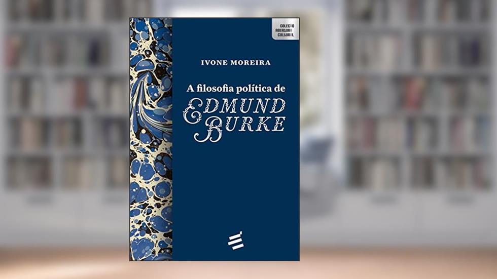 A Filosofia Política de Edmund Burke, do autor Ivone Moreira