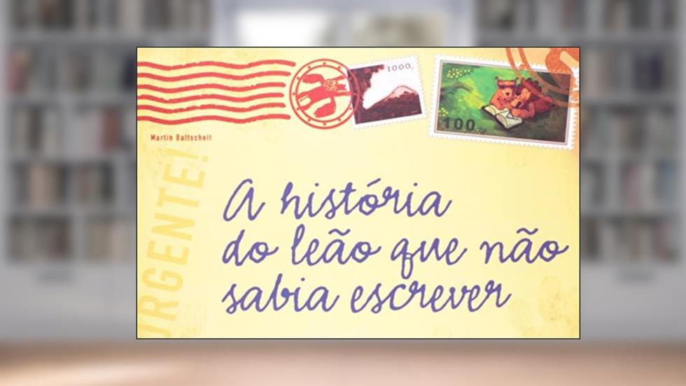 A história do leão que não sabia escrever, do autor Martin Baltscheit