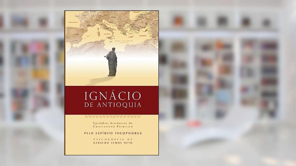 Ignacio de Antioquia: Epis, do autor Geraldo Lemos Neto