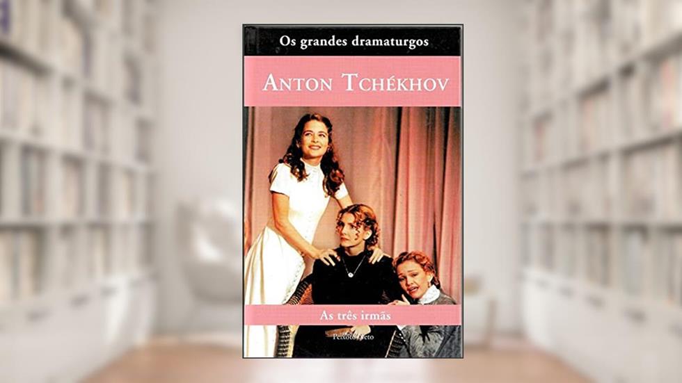 As três irmãs: 9, do autor Anton Tchékhov