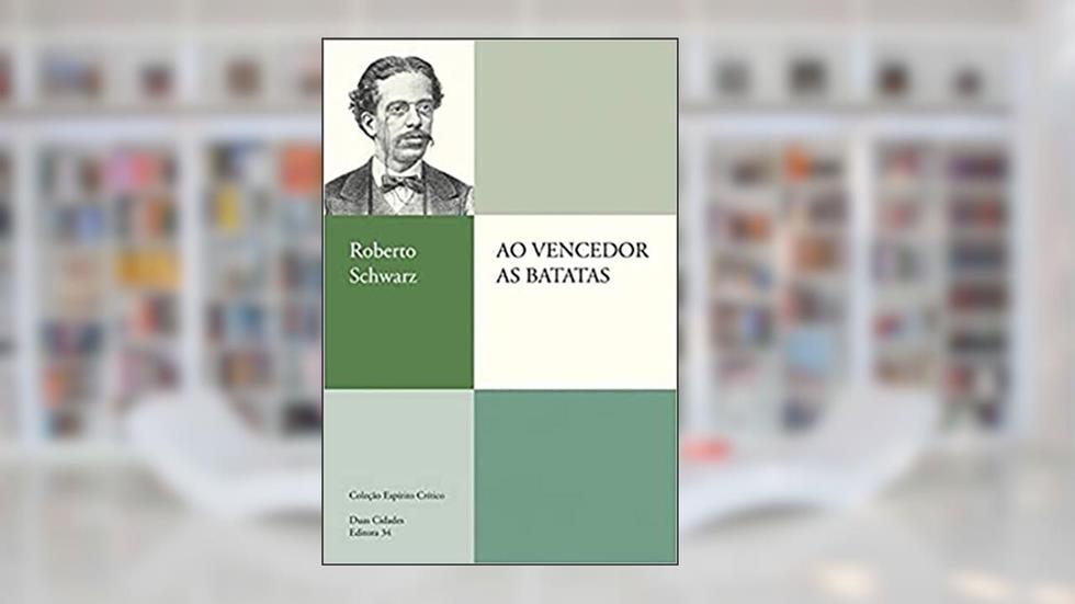 Ao vencedor as batatas, do autor Roberto Schwarz