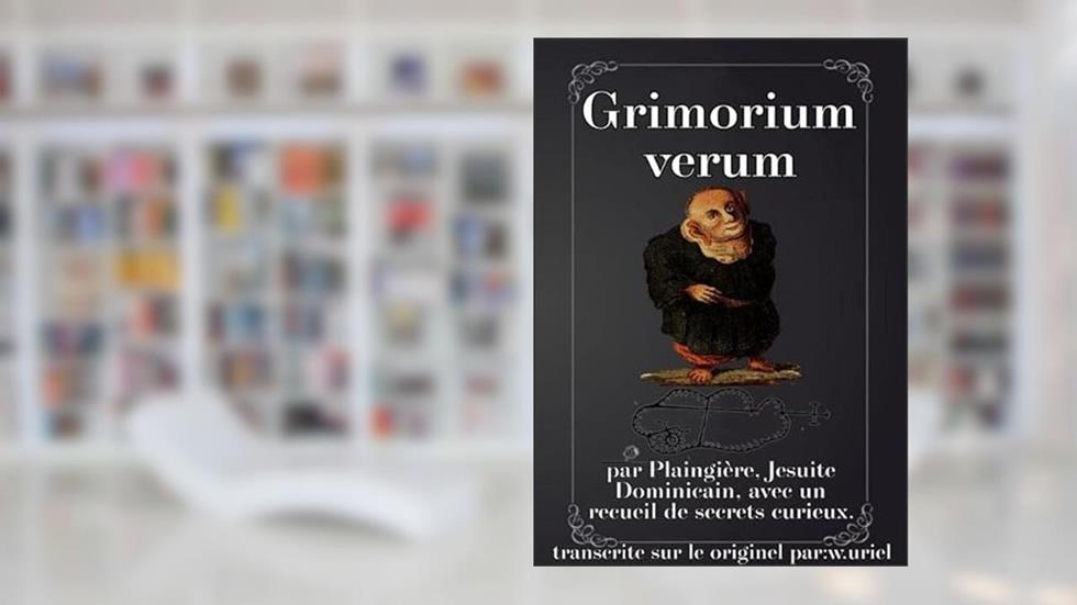 Grimorium Verum, do autor Plaingière. Traducteur[w.uriel Transcrite]