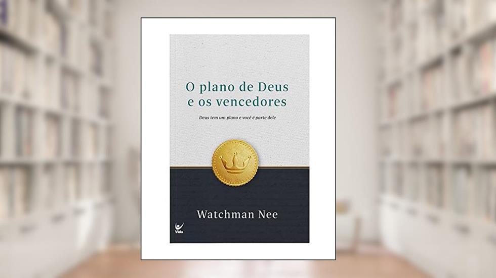 O Plano de Deus e os Vencedores, do autor Watchman Nee