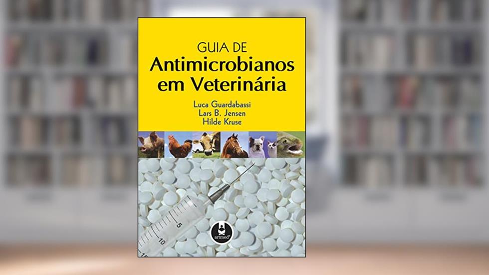 Guia de Antimicrobianos em Veterinária, do autor Luca Guardabassi; Lars B. Jensen; Hilde Kruse