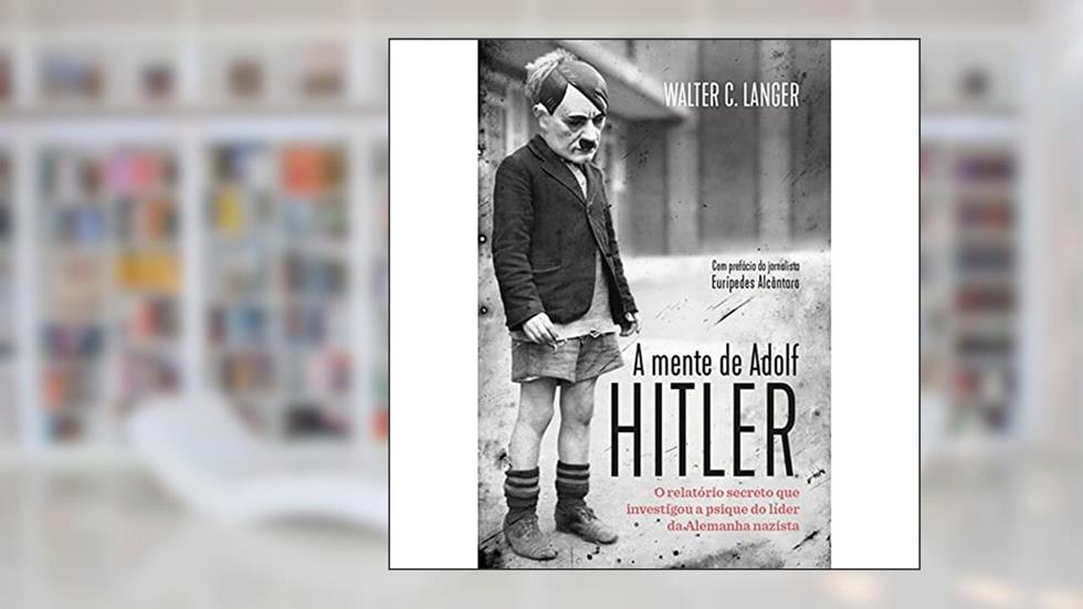 A mente de Adolf Hitler - Edição Slim: O relatório secreto que investigou a psique do líder da Alemanha nazista, do autor Walther C. Langer