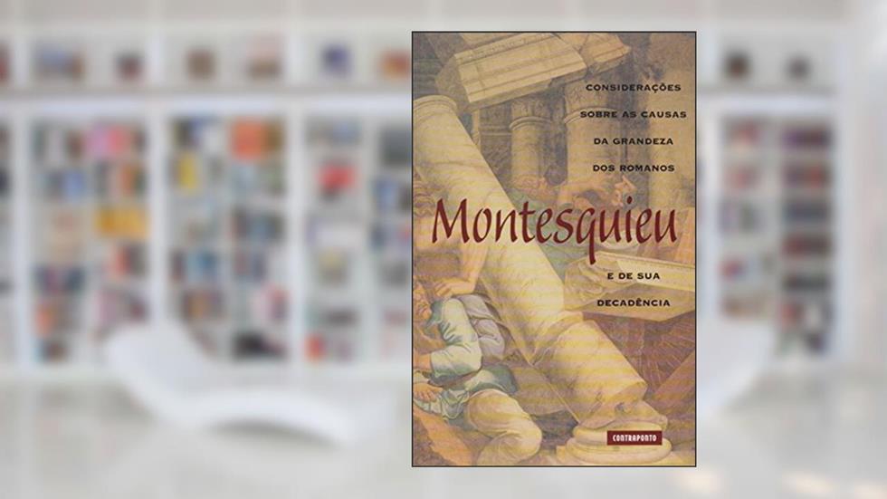 Consideracoes Sobre Causas Da Grandeza Dos Romanos, do autor Montesquieu