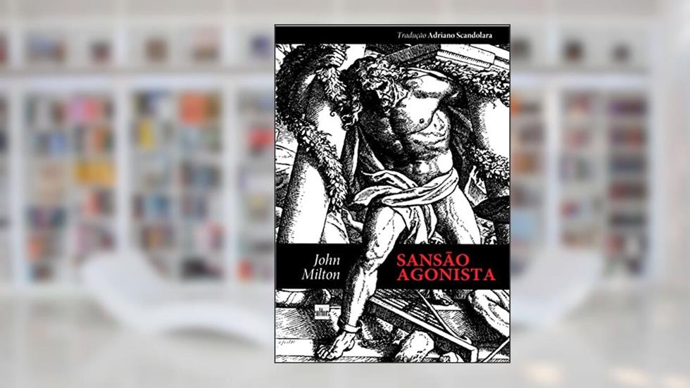 Sansão Agonista, do autor John Milton