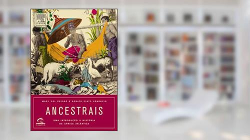 Capa de Ancestrais, do autor Mary Del Priore; Renato Pinto Venancio