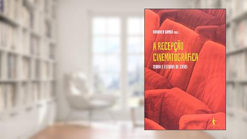 Capa de A Recepção Cinematográfica. Teoria e Estudos de Caso, do autor Mahomed Bamba