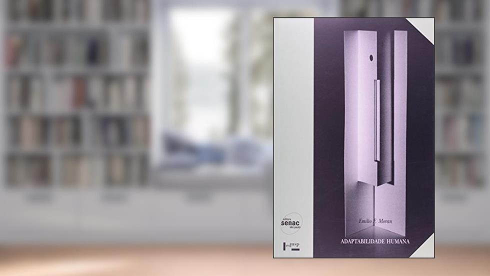 Adaptabilidade Humana: Uma Introdução à Antropologia Ecológica, do autor Emílio F. Moran