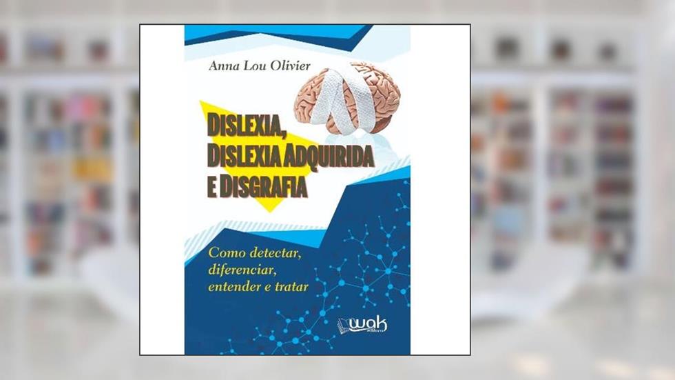 Dislexia, Dislexia Adquirida e Disgrafia, do autor Olivier Anna Lou