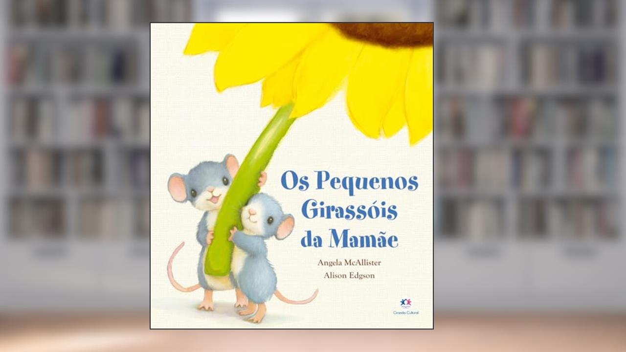 Os pequenos girassóis da mamãe, do autor Angela McAllister