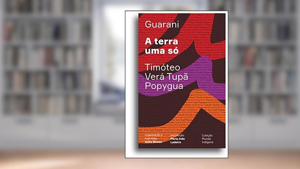 A terra uma só, do autor Timóteo Verá Tupã Popyguá
