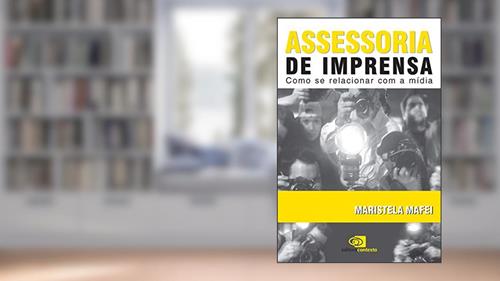 Capa de Assessoria de imprensa: Como se relacionar com a mídia, do autor Maristela Mafei